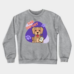 Lab Report Labrador Retriever Dog Crewneck Sweatshirt